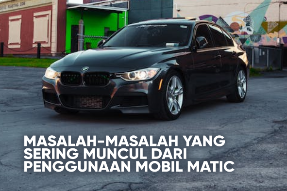 10 Cara Merawat Mobil Matic Yang Tepat Dan Benar